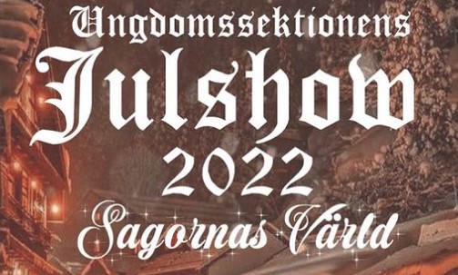 Illustration med texten Ungdomssektionens julshow 2022 Sagornas värld.